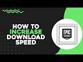 How To Increase Download Speed on Epic Games (Quick Tutorial)