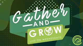 Gather & Grow | Session 5