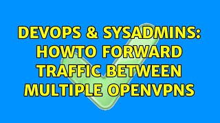 Celebrity DevOps & SysAdmins: Howto forward traffic between multiple OpenVPNs Net Worth