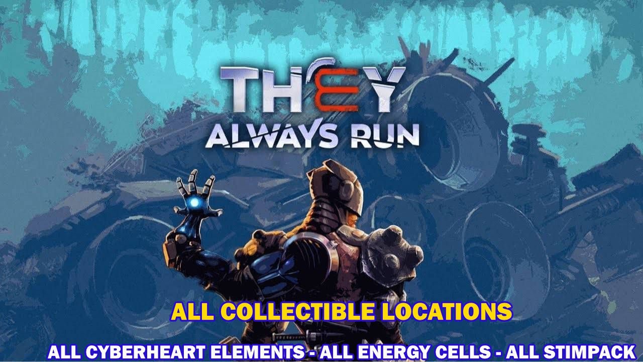 They Always Run walkthrough - All collectibles location - All cyberhearts, energy cells, stimpacks