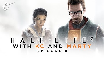 Revisiting Half-Life 2 with KC & Marty - Part 8