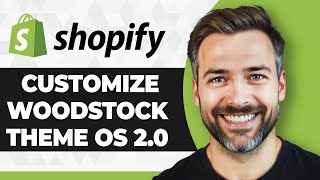 How to Customize Shopify Woodstock Theme OS 2.0 (Full 2026 Guide)