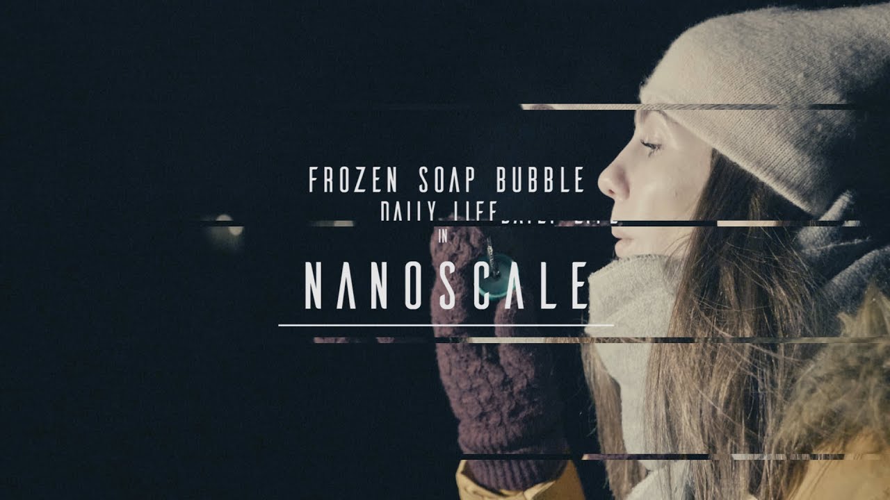 Frozen soap bubble daily life in | NANOSCALE | slow motion