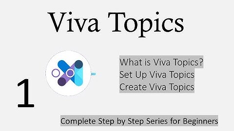 Get Started with Microsoft Viva Topics