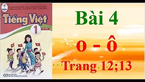 Sách cánh diều Tiếng Việt Bài 4 O - Ô Trang 12;13