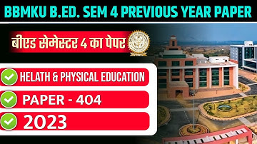 BBMKU B.ED. SEMESTER 4 PREVIOUS YEAR PAPER 2023 | BBMKU B.ED PAPER- 404 HEALTH & PHYSICAL EDUCATION
