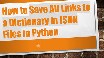 How to Save All Links to a Dictionary in JSON Files in Python