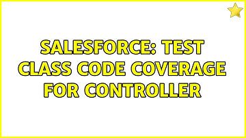Salesforce: Test Class code coverage for controller