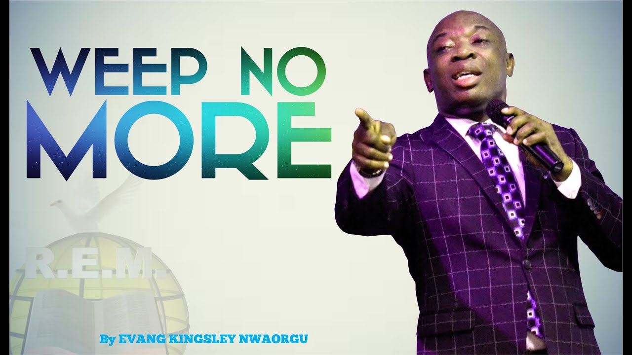 Weep No More Evangelist Kingsley YouTube