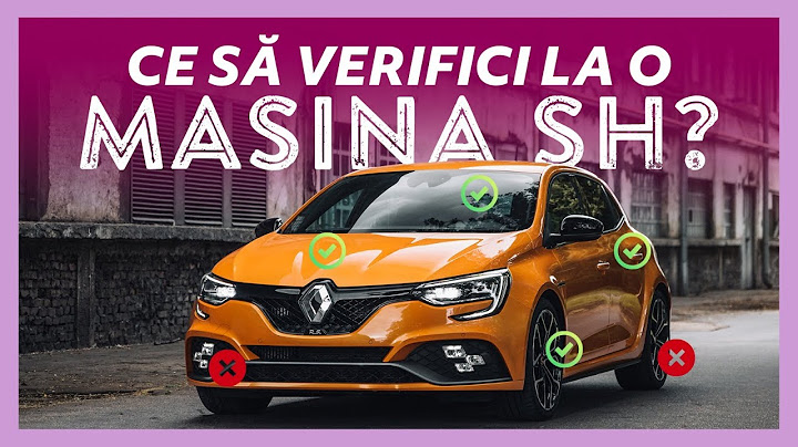 Ce sa verifici inainte de a cumpara o masina SH?