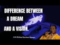 THE DIFFERENCE BETWEEN A DREAM AND A VISION//Arch Bishop Harrison Nganga.