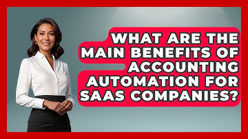 What Are the Main Benefits of Accounting Automation for SaaS Companies?
