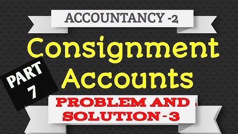 Degree/Class 12/CEC-II year/ Accountancy/consignment Accounts/problem 3