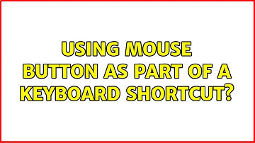 Ubuntu: Using mouse button as part of a keyboard shortcut?