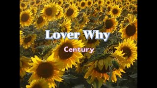 Lover's Why (lyrics) Century