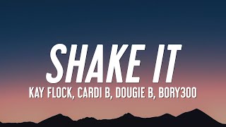 Kay Flock - Shake It (Lyrics) feat. Cardi B, Dougie B, Bory300