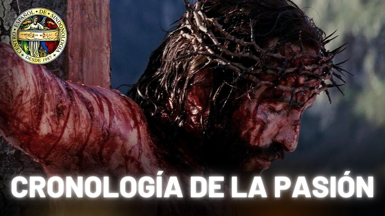 CRONOLOGÍA de LA PASIÓN de CRISTO