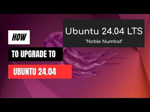 How to Upgrade to Ubuntu 24.04 Noble Numbat: Step-by-Step Guide