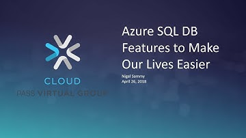 Azure SQL DB Features to Make Our Lives Easier with Nigel Sammy