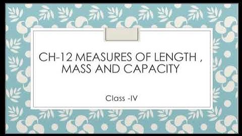 Class -IV  Maths  Ch-12 measures of length , mass and capacity  Video - 4