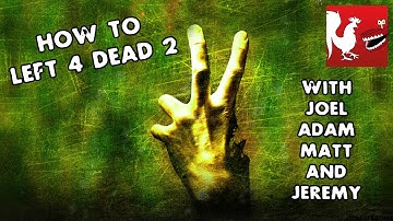 How To: Left 4 Dead 2 | Rooster Teeth