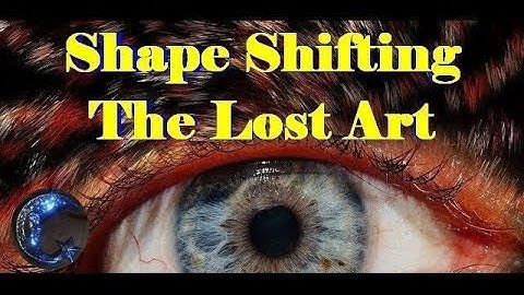 Shape Shifting - The Lost Art