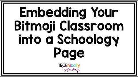How to Embed your Bitmoji Classroom on Schoology Page
