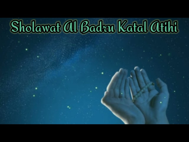 Sholawat Al Badru Katal Atihi (MAWLAYA) class=