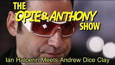 Opie & Anthony: Ian Halperin Meets Andrew Dice Cla...