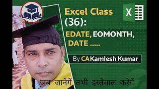 Excel Class 36 | EDATE, EOMONTH, DATE Functions | Advance Date Functions | By CA Kamlesh Kumar
