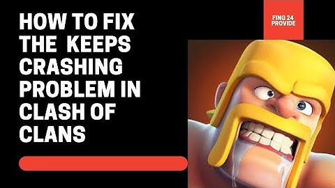 How To Fix Clash of Clans App Not Working | Clash of Clans Not Open Problem | FING 24