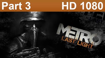 Metro Last Light Redux Gameplay Walkthrough Part 3 No Commentary