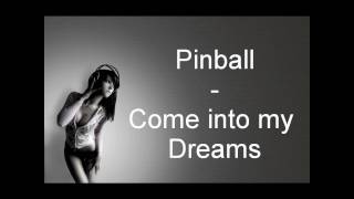 Video thumbnail of "Pinball - Come into my Dreams"