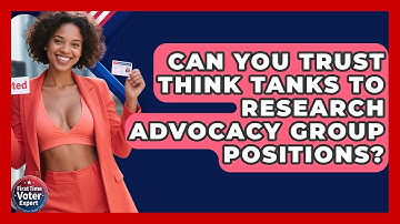 Can You Trust Think Tanks To Research Advocacy Group Positions? - First Time Voter Expert