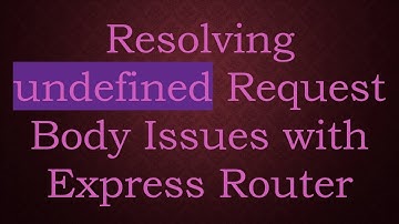 Resolving undefined Request Body Issues with Express Router
