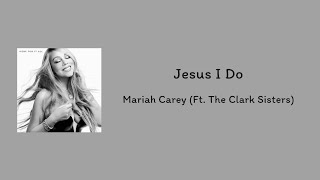 Download lagu Mariah Carey - Jesus I Do (Ft. The Clark Sisters) || lyrics