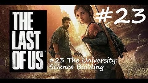 The Last Of Us Remastered Walkthrough: Part 23 - The University: Science Building -PS4 (1080p 60fps)