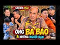 Full "Series hài - ông Ba Báo và những người bạn". Bing Y Lâm Đăng