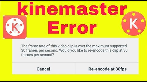 KineMaster error Re -Rncode At 30Fps || Todays Technology