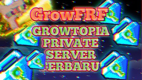 GROWTOPIA PRIVATE SERVER TERBARU 2021!! | GrowFRF | CaP Gaming