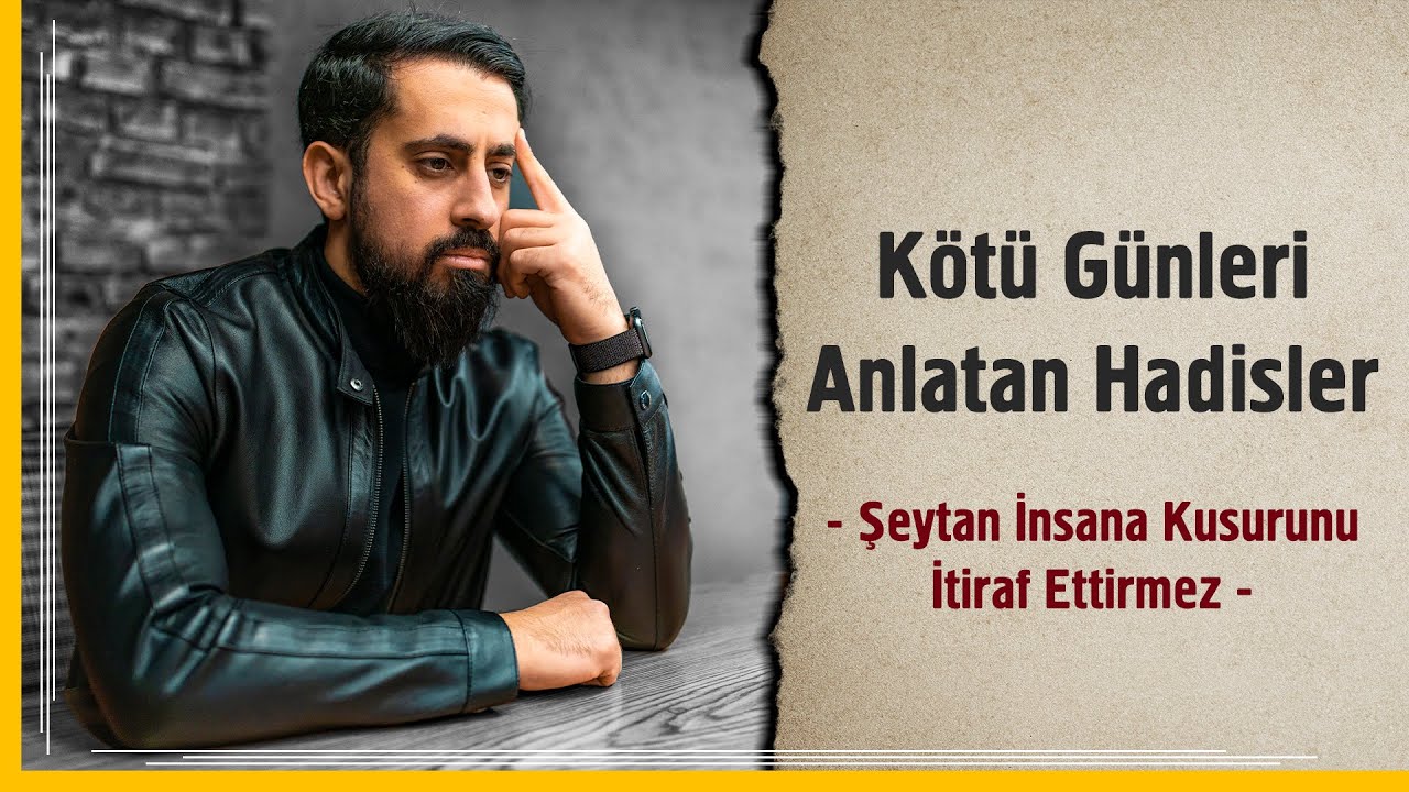 Kötü Günleri Anlatan Hadisler - Şeytan, İnsana Kusurunu İtiraf Ettirmez | Mehmet Yıldız 