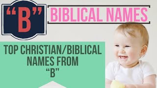 B | Biblical Baby Boy Names | Christian Boy Names From 'B'