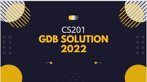 CS201 GDB Solution 2022
