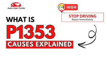 What is P1353 : Engine Error Code Causes Explained