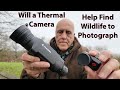 Thermal camera to help locate wildlife i want to photograph i try out two types before buying