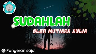 sudahlah//puisi karya indah mutiara aulia