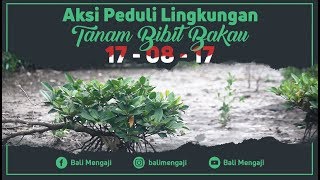 Aksi Peduli Lingkungan Tanam Bibit Bakau, 17-08-17