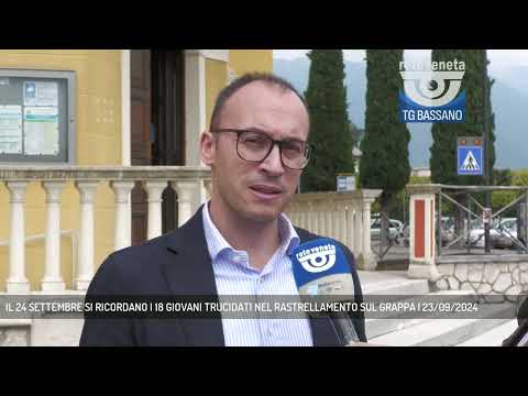 IL 24 SETTEMBRE SI RICORDANO I 18 GIOVANI TRUCIDATI NEL RASTRELLAMENTO SUL GRAPPA | 23/09/2024