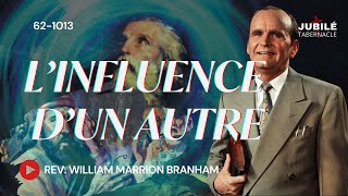 62-1013 - L’influence d’un autre | Prophète William Marrion Branham