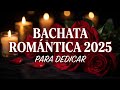 EN VIVO | Bachata Romántica 2025 – Canciones para Dedicar
